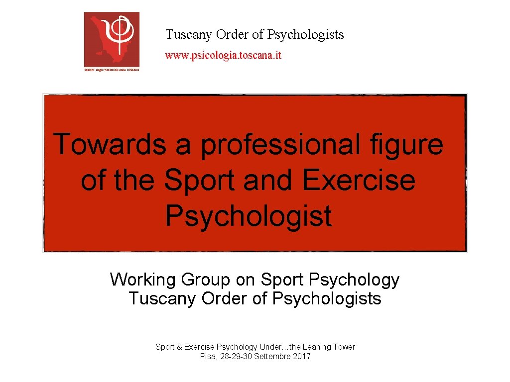 Tuscany Order of Psychologists www. psicologia. toscana. it Towards a professional figure of the