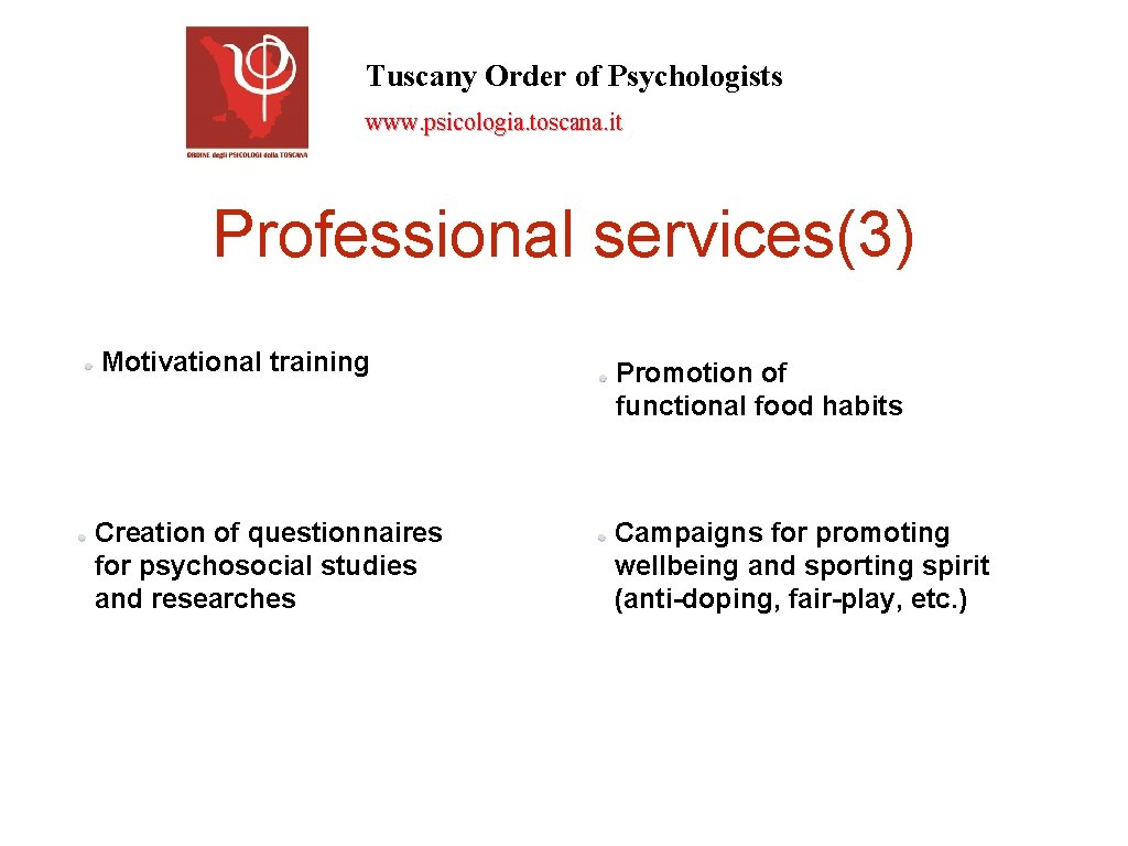 Tuscany Order of Psychologists www. psicologia. toscana. it Professional services(3) Motivational training Promotion of