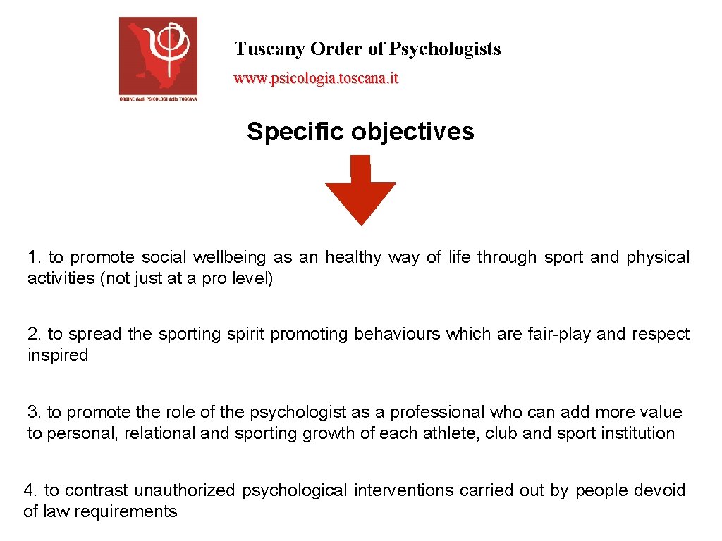 Tuscany Order of Psychologists www. psicologia. toscana. it Specific objectives 1. to promote social