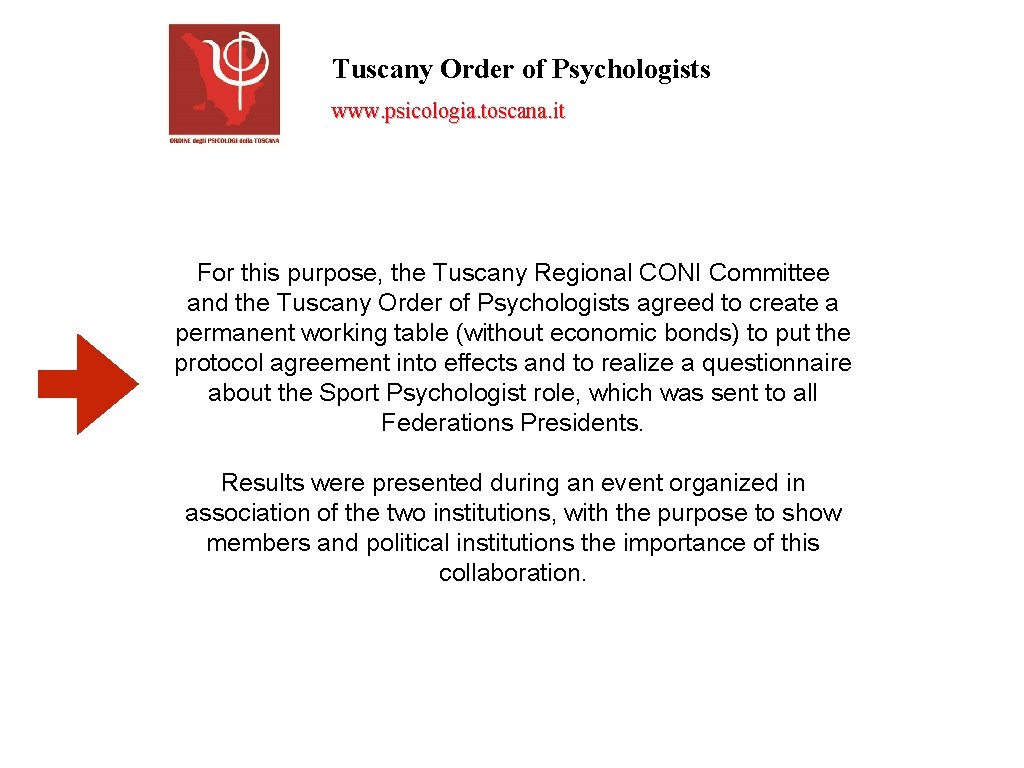 Tuscany Order of Psychologists www. psicologia. toscana. it For this purpose, the Tuscany Regional