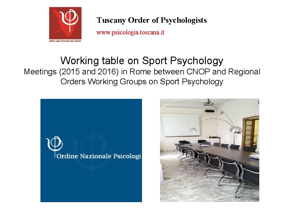 Tuscany Order of Psychologists www. psicologia. toscana. it Working table on Sport Psychology Meetings