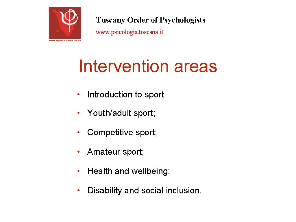 Tuscany Order of Psychologists www. psicologia. toscana. it Intervention areas • Introduction to sport