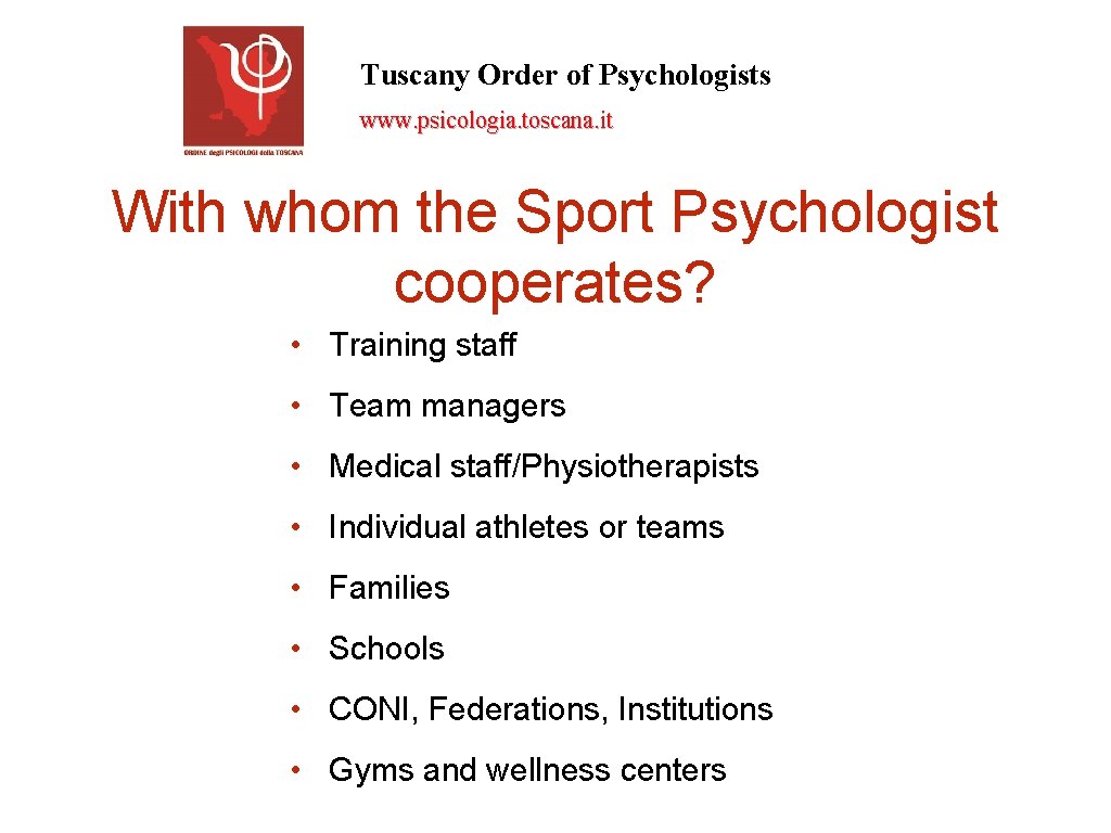 Tuscany Order of Psychologists www. psicologia. toscana. it With whom the Sport Psychologist cooperates?