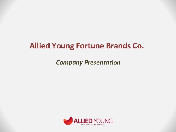 Allied Young Fortune Brands Co. Company Presentation 