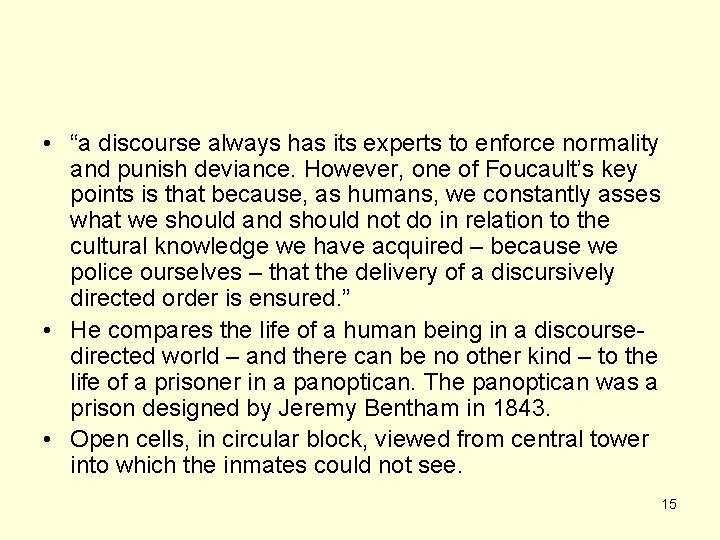 • “a discourse always has its experts to enforce normality and punish deviance. • “a discourse always has its experts to enforce normality and punish deviance.