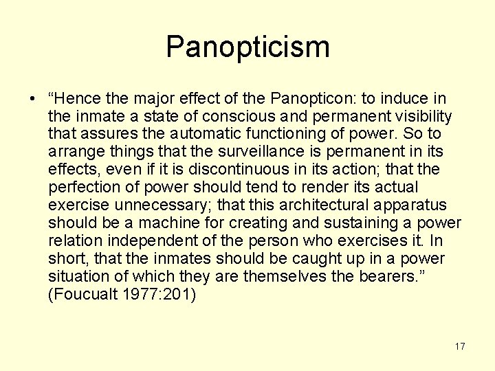 Panopticism • “Hence the major effect of the Panopticon: to induce in the inmate Panopticism • “Hence the major effect of the Panopticon: to induce in the inmate