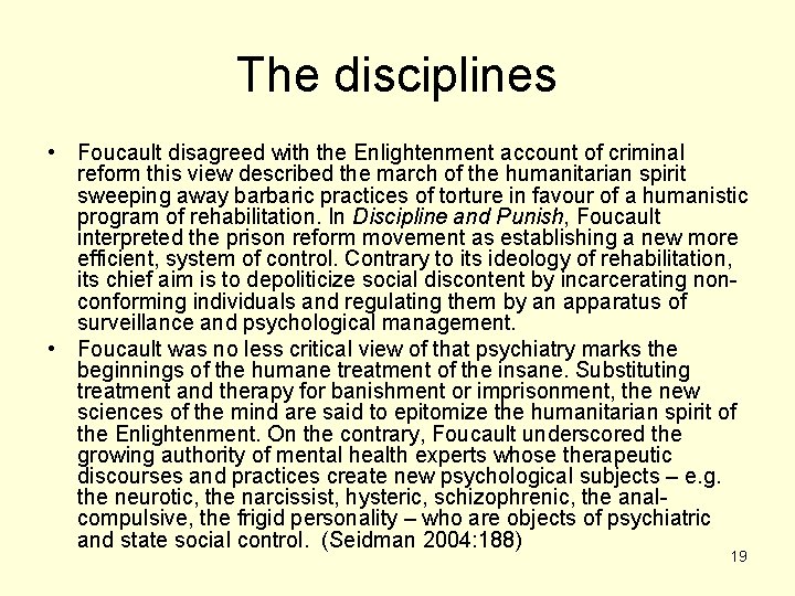The disciplines • Foucault disagreed with the Enlightenment account of criminal reform this view The disciplines • Foucault disagreed with the Enlightenment account of criminal reform this view
