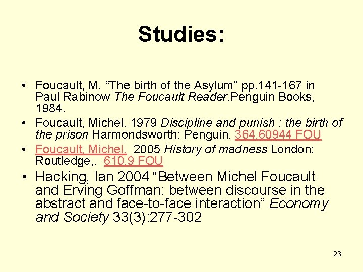 Studies: • Foucault, M. “The birth of the Asylum” pp. 141 -167 in Paul Studies: • Foucault, M. “The birth of the Asylum” pp. 141 -167 in Paul