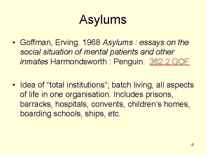 Asylums • Goffman, Erving. 1968 Asylums : essays on the social situation of mental Asylums • Goffman, Erving. 1968 Asylums : essays on the social situation of mental