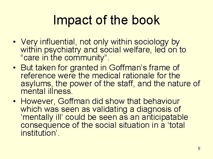 Impact of the book • Very influential, not only within sociology by within psychiatry Impact of the book • Very influential, not only within sociology by within psychiatry