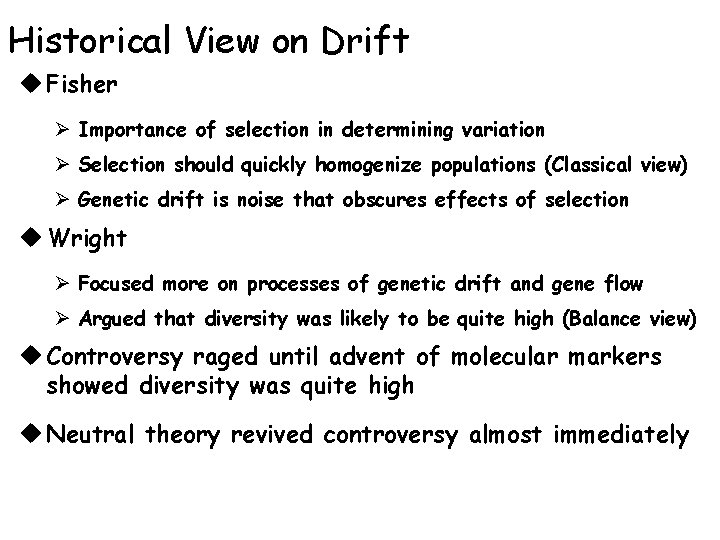 Historical View on Drift u Fisher Ø Importance of selection in determining variation Ø