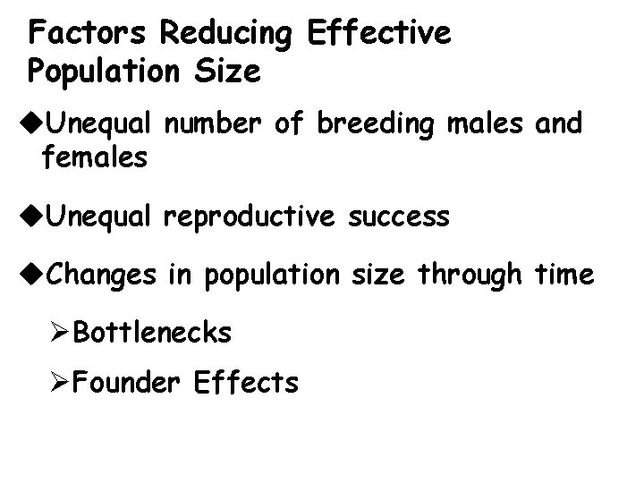 Factors Reducing Effective Population Size u. Unequal number of breeding males and females u.