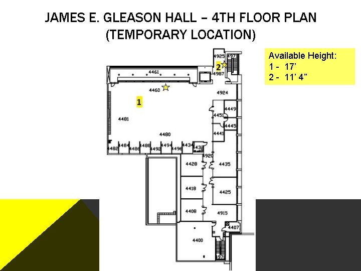 JAMES E. GLEASON HALL – 4 TH FLOOR PLAN (TEMPORARY LOCATION) Available Height: 1