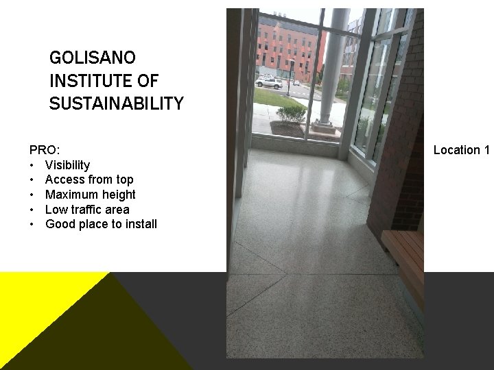 GOLISANO INSTITUTE OF SUSTAINABILITY PRO: • Visibility • Access from top • Maximum height