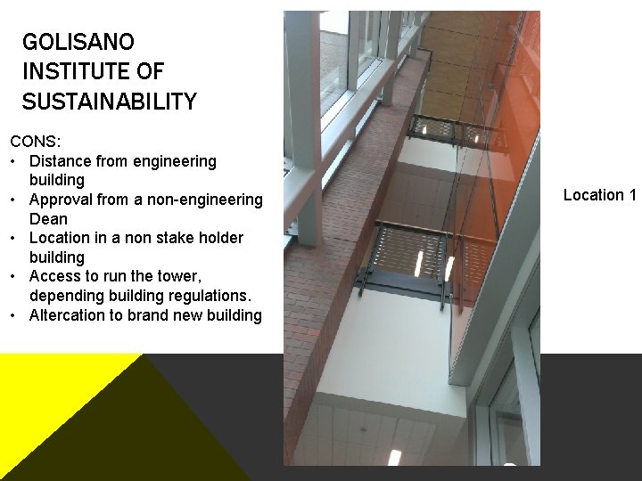 GOLISANO INSTITUTE OF SUSTAINABILITY CONS: • Distance from engineering building • Approval from a