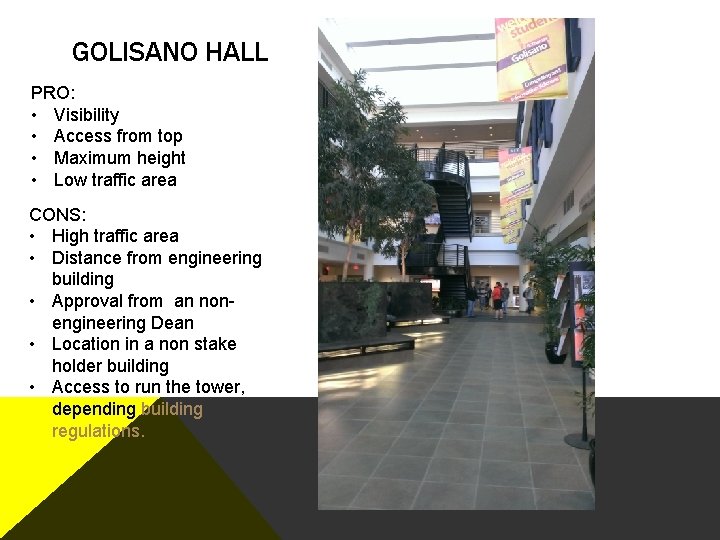 GOLISANO HALL PRO: • Visibility • Access from top • Maximum height • Low