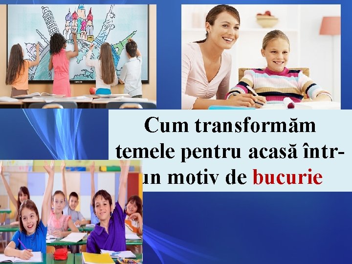 Cum transformăm temele pentru acasă întrun motiv de bucurie 