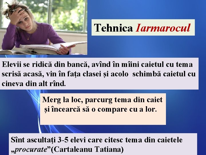 Tehnica Iarmarocul Elevii se ridică din bancă, avînd în mîini caietul cu tema scrisă