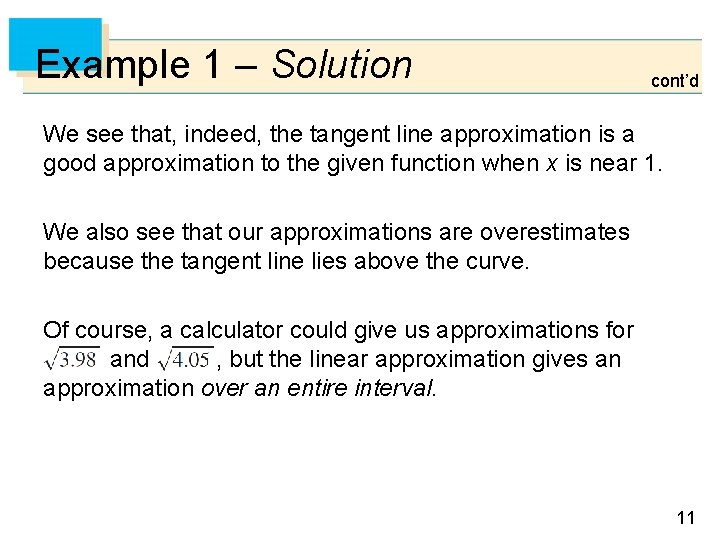 Example 1 – Solution cont’d We see that, indeed, the tangent line approximation is