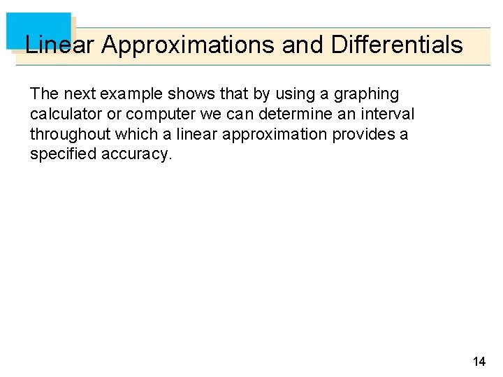 Linear Approximations and Differentials The next example shows that by using a graphing calculator
