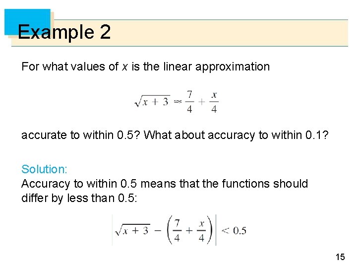 Example 2 For what values of x is the linear approximation accurate to within