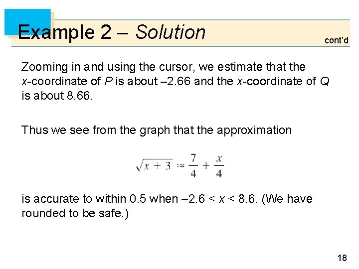 Example 2 – Solution cont’d Zooming in and using the cursor, we estimate that