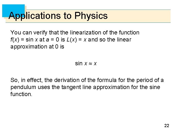 Applications to Physics You can verify that the linearization of the function f (x)