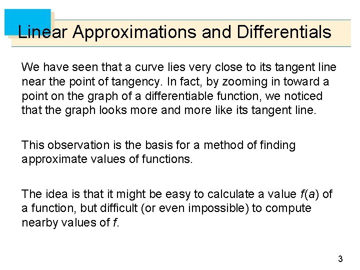 Linear Approximations and Differentials We have seen that a curve lies very close to