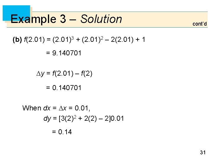 Example 3 – Solution cont’d (b) f (2. 01) = (2. 01)3 + (2.