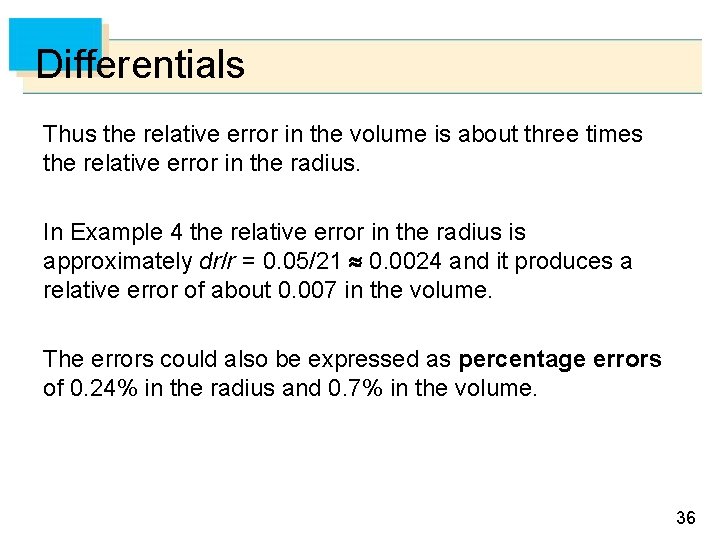 Differentials Thus the relative error in the volume is about three times the relative