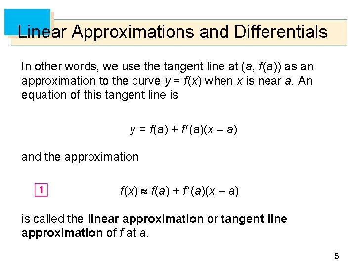 Linear Approximations and Differentials In other words, we use the tangent line at (a,