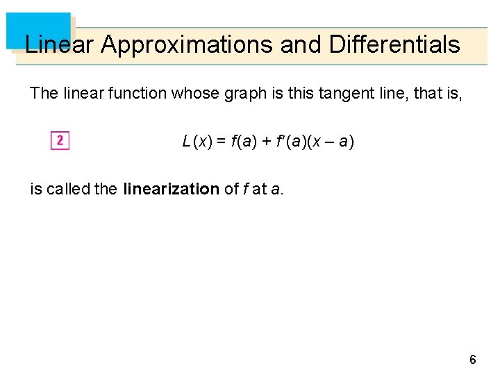 Linear Approximations and Differentials The linear function whose graph is this tangent line, that