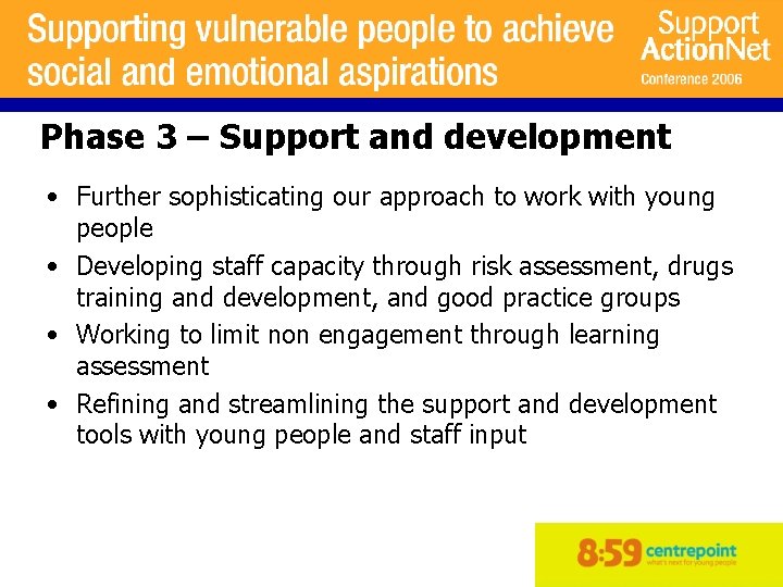 Phase 3 – Support and development • Further sophisticating our approach to work with