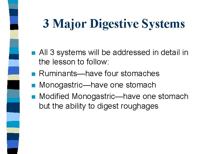 3 Major Digestive Systems n n All 3 systems will be addressed in detail