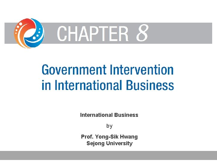 International Business by Prof. Yong-Sik Hwang Sejong University 