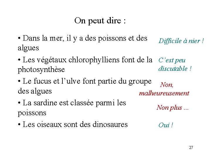 On peut dire : • Dans la mer, il y a des poissons et