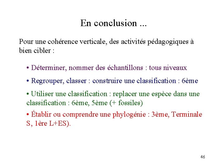 En conclusion. . . Pour une cohérence verticale, des activités pédagogiques à bien cibler
