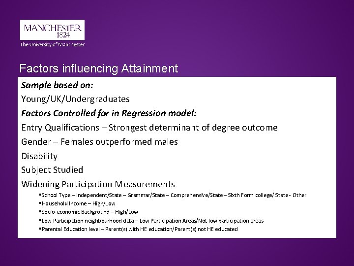 Factors influencing Attainment Sample based on: Young/UK/Undergraduates Factors Controlled for in Regression model: Entry Factors influencing Attainment Sample based on: Young/UK/Undergraduates Factors Controlled for in Regression model: Entry
