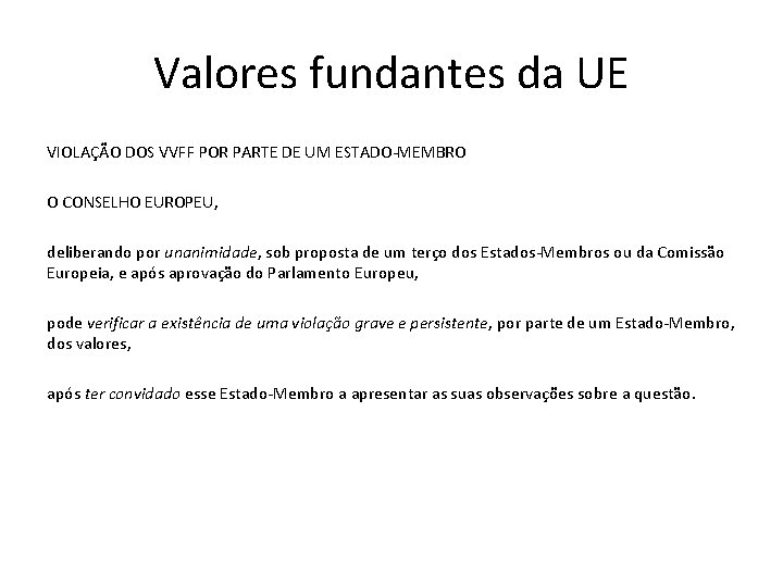 Valores fundantes da UE VIOLAÇÃO DOS VVFF POR PARTE DE UM ESTADO-MEMBRO O CONSELHO Valores fundantes da UE VIOLAÇÃO DOS VVFF POR PARTE DE UM ESTADO-MEMBRO O CONSELHO
