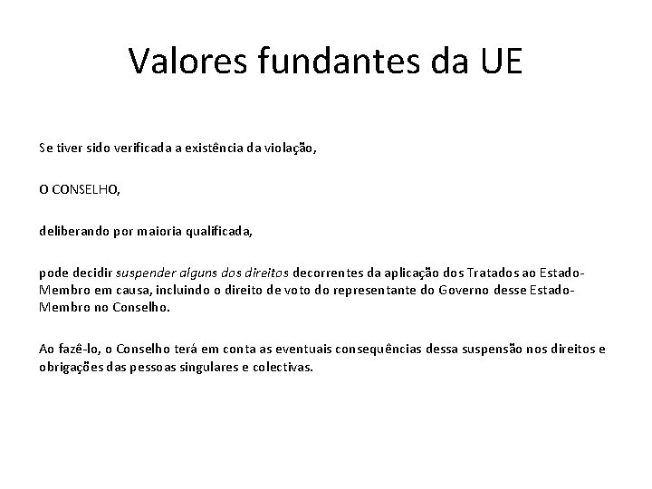 Valores fundantes da UE Se tiver sido verificada a existência da violação, O CONSELHO,