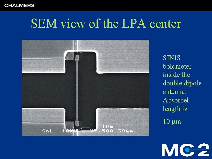 SEM view of the LPA center SINIS bolometer inside the double dipole antenna. Absorbel