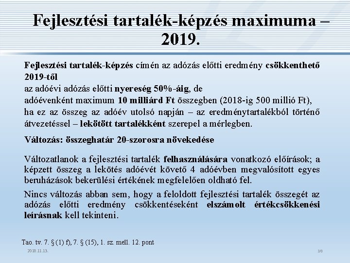 Fejlesztési tartalék-képzés maximuma – 2019. Fejlesztési tartalék-képzés címén az adózás előtti eredmény csökkenthető 2019