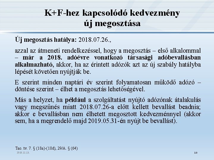 K+F-hez kapcsolódó kedvezmény új megosztása Új megosztás hatálya: 2018. 07. 26. , azzal az