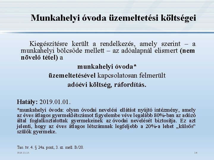 Munkahelyi óvoda üzemeltetési költségei Kiegészítésre került a rendelkezés, amely szerint – a munkahelyi bölcsőde