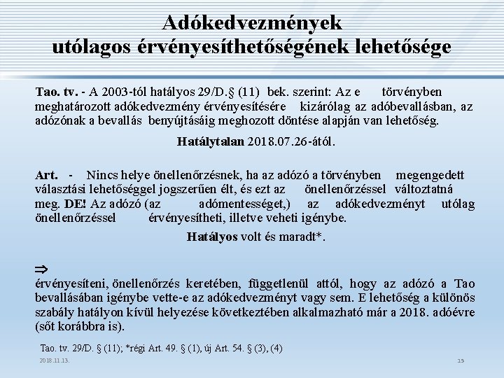 Adókedvezmények utólagos érvényesíthetőségének lehetősége Tao. tv. - A 2003 -tól hatályos 29/D. § (11)