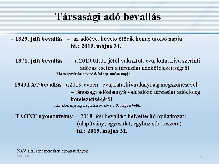 Társasági adó bevallás - 1829. jelű bevallás – az adóévet követő ötödik hónap utolsó