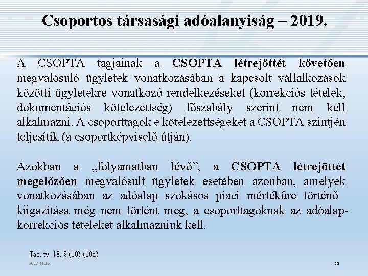 Csoportos társasági adóalanyiság – 2019. A CSOPTA tagjainak a CSOPTA létrejöttét követően megvalósuló ügyletek