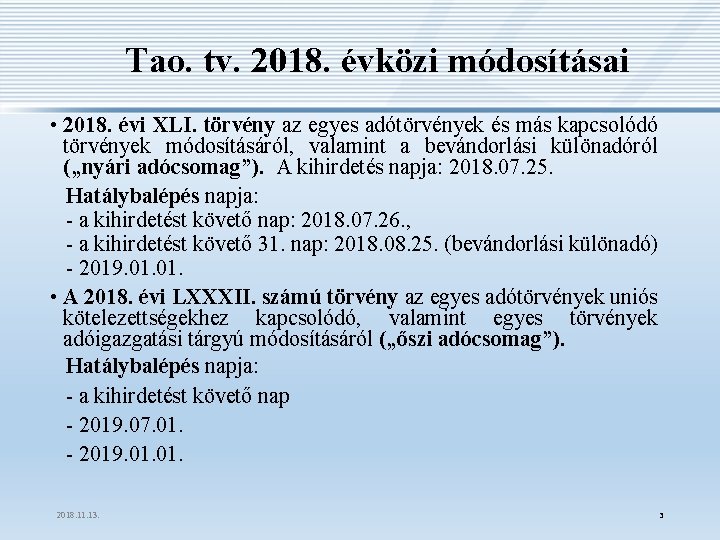 Tao. tv. 2018. évközi módosításai • 2018. évi XLI. törvény az egyes adótörvények és