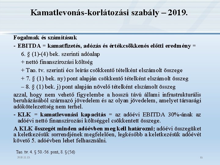 Kamatlevonás-korlátozási szabály – 2019. Fogalmak és számításuk - EBITDA = kamatfizetés, adózás és értékcsökkenés