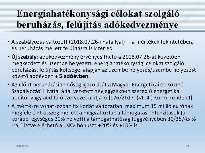 Energiahatékonysági célokat szolgáló beruházás, felújítás adókedvezménye • A szabályozás változott (2018. 07. 26 -i